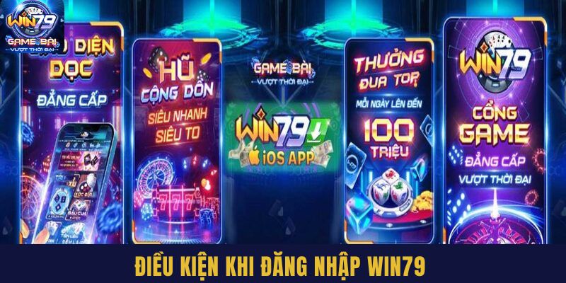 Đáp ứng đủ điều kiện để đăng nhập Win79 thành công 