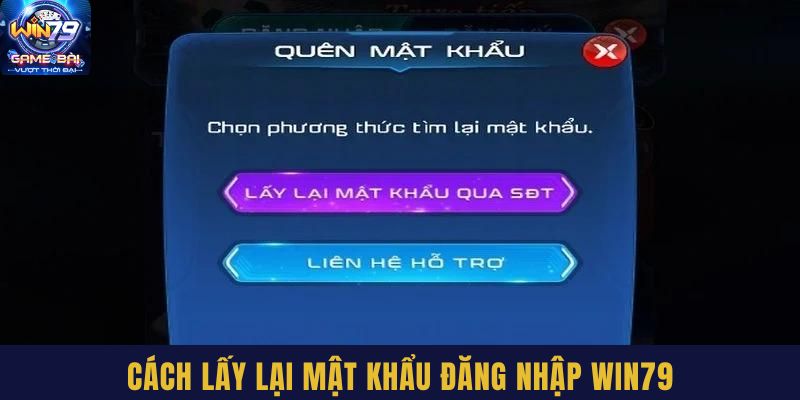 Lấy lại mật khẩu đăng nhập Win79 siêu đơn giản 