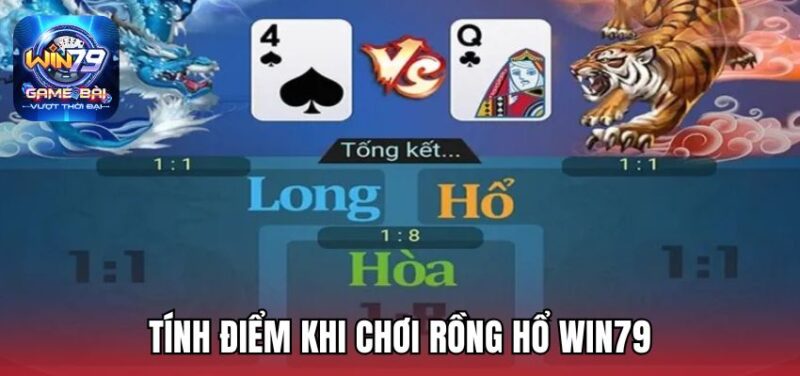 Tính điểm khi chơi Rồng Hổ Win79
