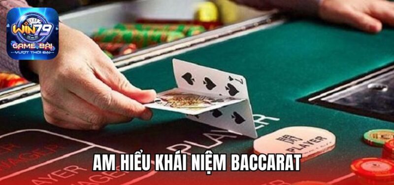Am hiểu khái niệm Baccarat